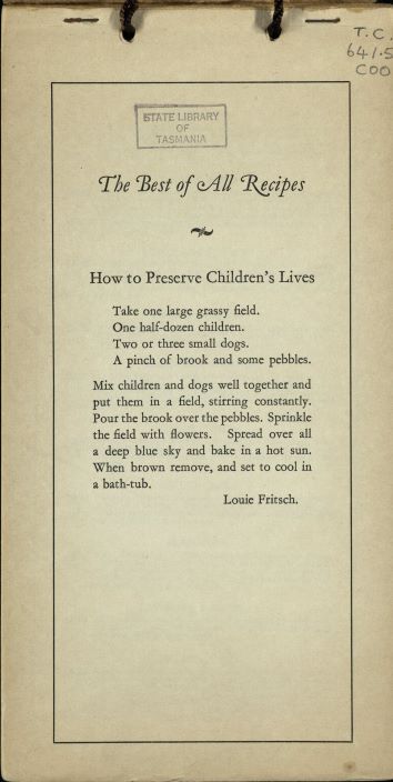 The first page of the cookery calendar. Text reads: " The best of all recipes. How to preserve children's lives. Take one large grassy field. One half-dozen children. two of three small dogs. a pinch of brook and pebbles. Mix children and dogs well together and put them in a field, stirring constantly. pour the brook over the pebbles. sprinkle the field with flowers. spread over all a deep blue sky and bake in a hot sun. when brown remove, and set to cool in a bath-tub."